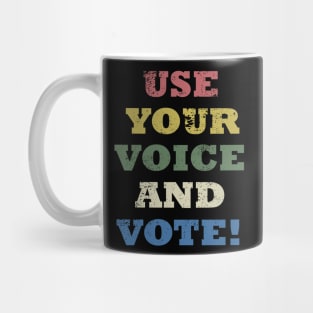 Use your voice and vote Mug